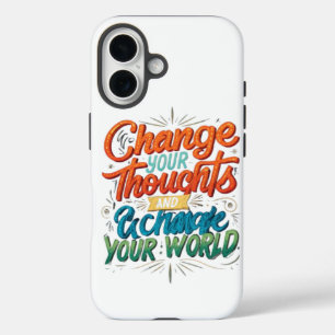 Change Your Thoughts and Change Your World  Tags: iPhone 16 Case