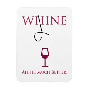 Change your WHINE into WINE Magnet