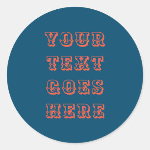 changeable your text here personal text classic round sticker