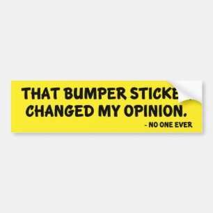 Changed My Opinion Bumper Sticker