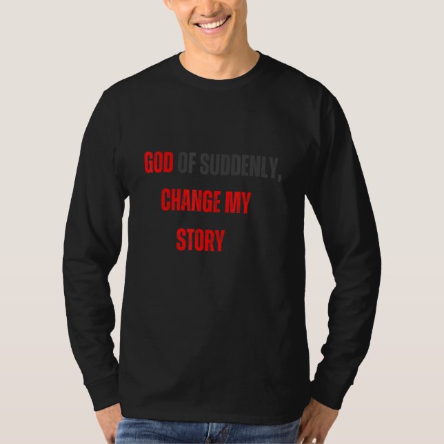 Changed What God cannot do does not exist NSPPD Pr T-Shirt (Front)