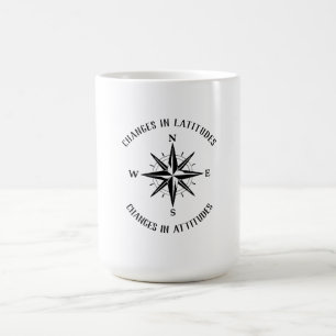 Changes in Latitudes, Changes in Attitudes compass Coffee Mug