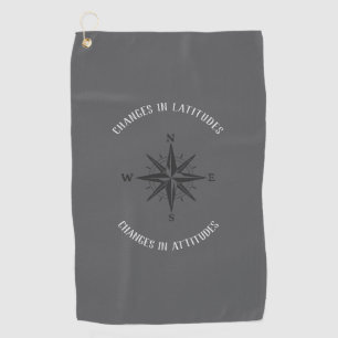 Changes in Latitudes, Changes in Attitudes Golf Towel