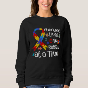 Changing Lives One Session At A Time ABA SPED Ther Sweatshirt