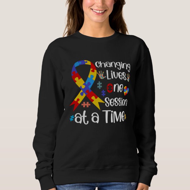 Changing Lives One Session At A Time ABA SPED Ther Sweatshirt (Front)