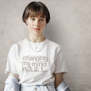 Changing My Mind T-Shirt
