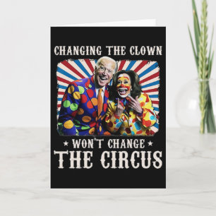 Changing The Clown Won't Change The Circus Kamala Card