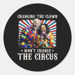 Changing The Clown Won't Change The Circus Kamala Classic Round Sticker