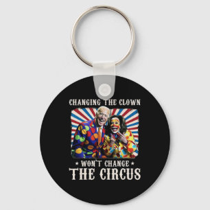 Changing The Clown Won't Change The Circus Kamala Key Ring