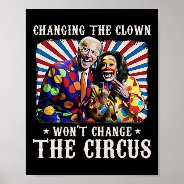 Changing The Clown Won't Change The Circus Kamala  Poster (Front)