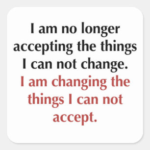 Changing What I Can Not Accept Square Sticker