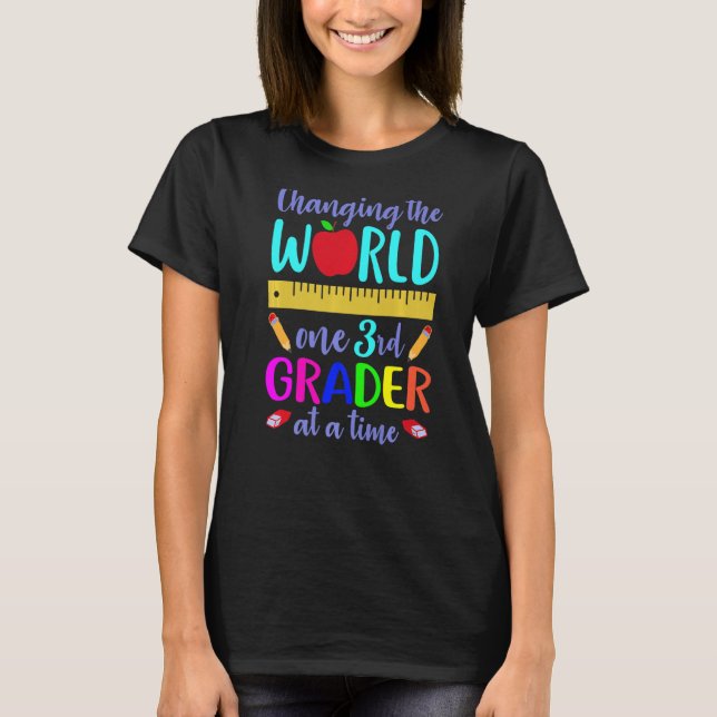 Changing World One 3rd Grader at a Time Third Grad T-Shirt (Front)