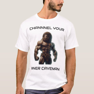 Channel Your Inner Caveman T-Shirt