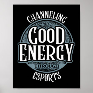 Channeling Good Energy Through Esports - Video Gam Poster