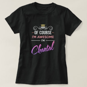 Chantal Of Course I'm Awesome Name T-Shirt