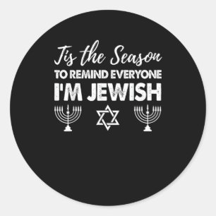 Chanukkah Funny Tis The Season Everyone Im Jewish Classic Round Sticker
