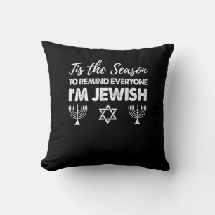 Chanukkah Funny Tis The Season Everyone Im Jewish Cushion