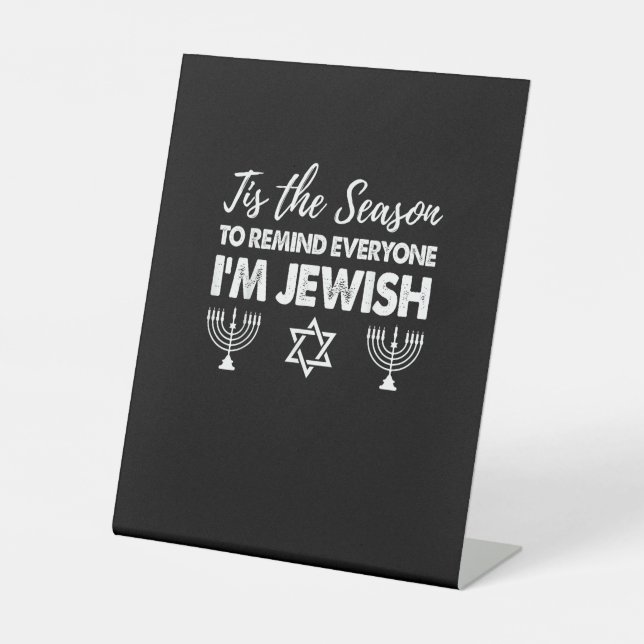 Chanukkah Funny Tis The Season Everyone Im Jewish Pedestal Sign (Front)