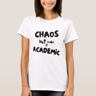 Chaos But Make It Academic Funny Teacher T-Shirt