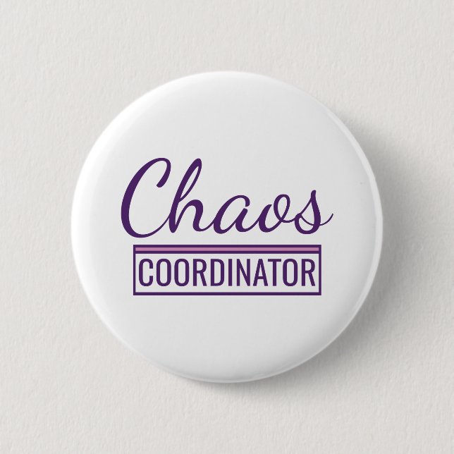Chaos Coordinator 6 Cm Round Badge (Front)