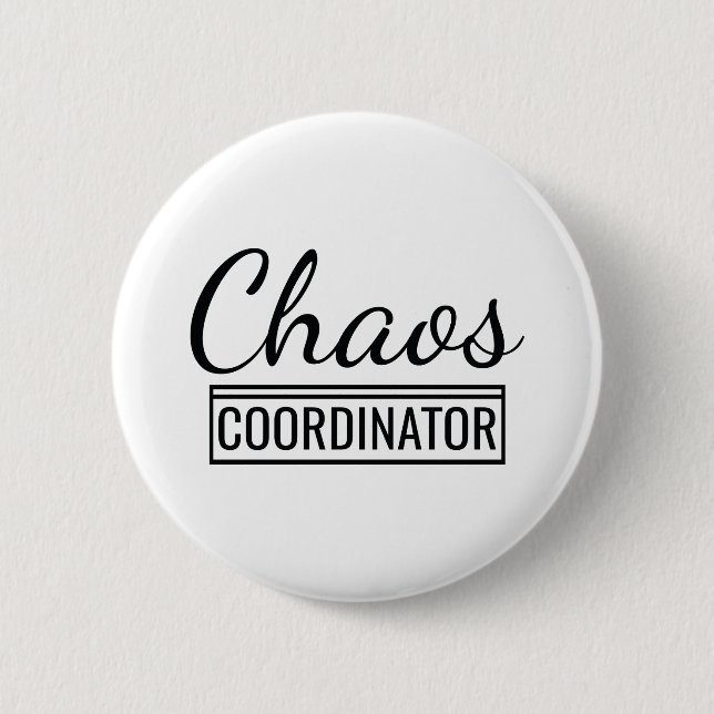 Chaos Coordinator 6 Cm Round Badge (Front)