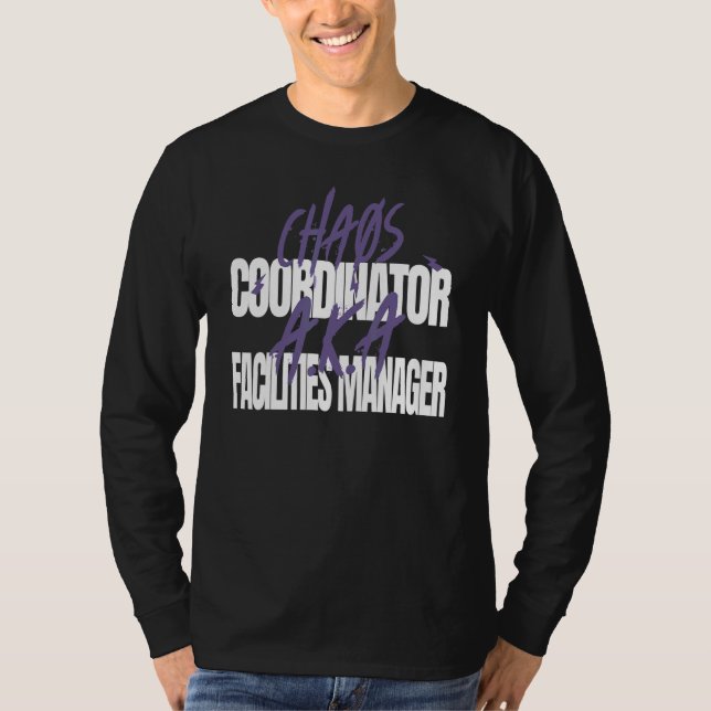 Chaos Coordinator A K A  Facilities Manager T-Shirt (Front)