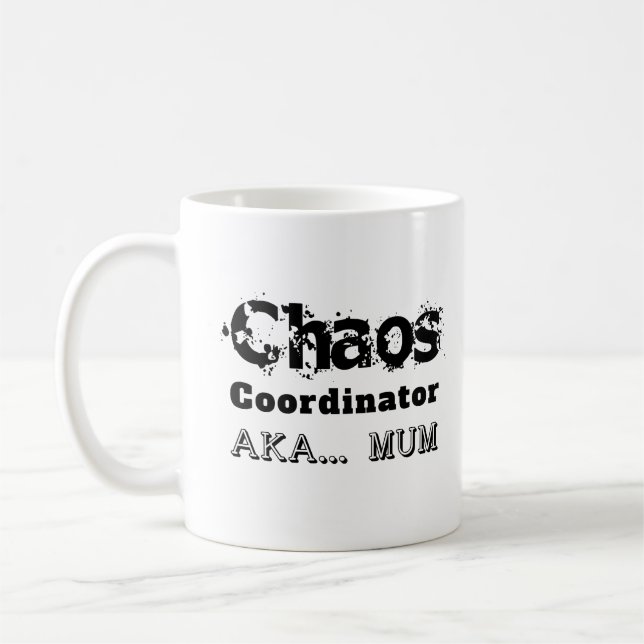 Chaos Coordinator  AKA… Mum Coffee Mug (Left)