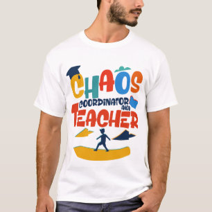 Chaos Coordinator – AKA Teacher T-Shirt