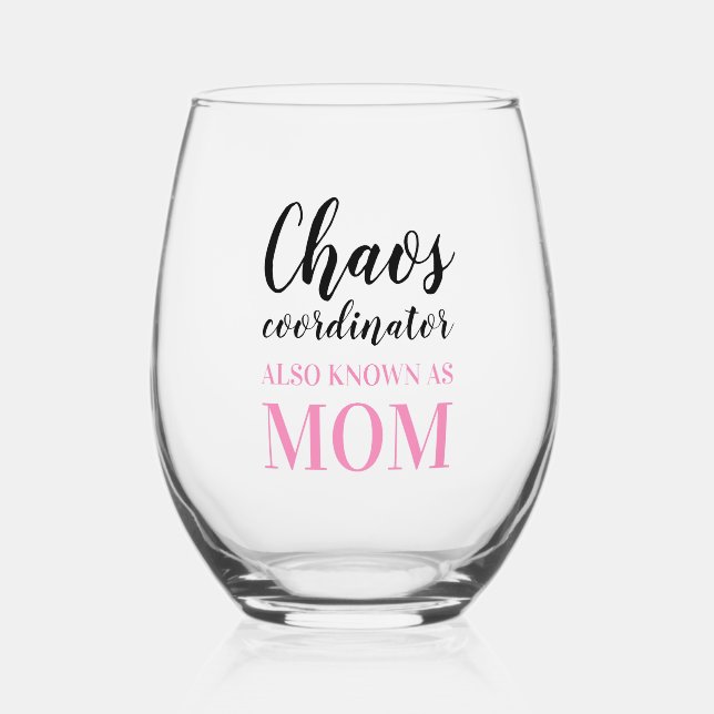 Chaos Coordinator also know as Mum Funny  Stemless Wine Glass (Front)