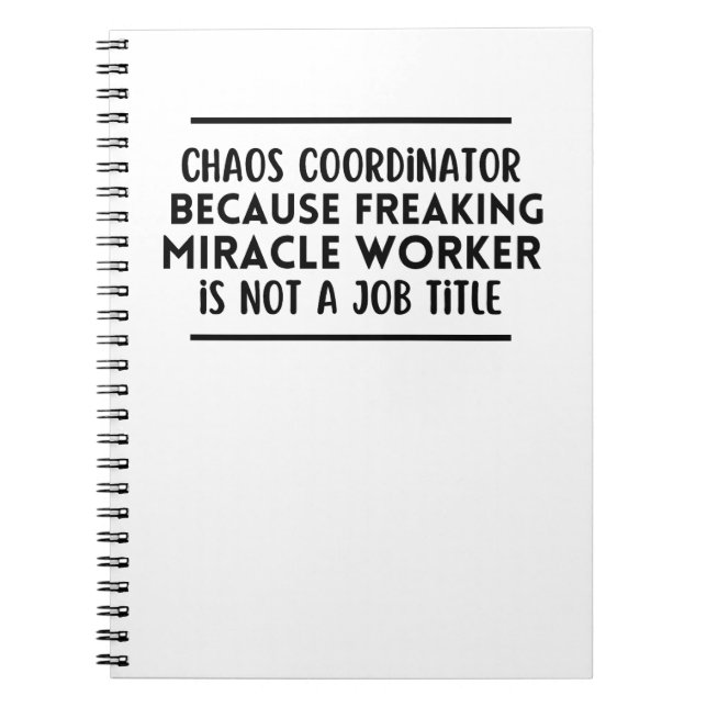 Chaos coordinator because freaking miracle worker notebook (Front)