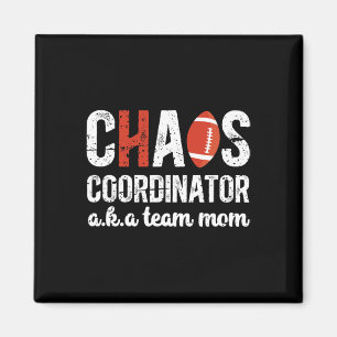 Chaos Coordinator Football Team Mom Football Team Magnet