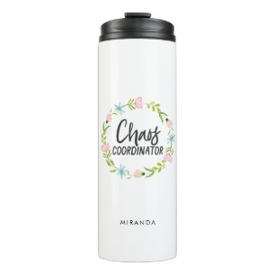 Chaos Coordinator Funny Quote   Add Name Thermal Tumbler