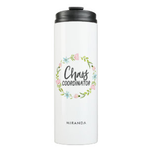 Chaos Coordinator Funny Quote   Add Name Thermal Tumbler