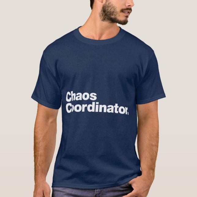 Chaos Coordinator funny T-Shirt (Front)