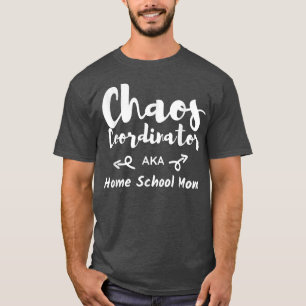 Chaos Coordinator Homeschool Mum Funny Home School T-Shirt