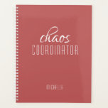 Chaos Coordinator Personalised Name Planner<br><div class="desc">Chaos Coordinator Personalised Name festuresthe text "chaos coordinator" in a fun white script typography. Perfect for that busy mum,  teacher,  sports team manager or work boss. Designed by Evco Studio www.zazzle.com/store/evcostudio</div>