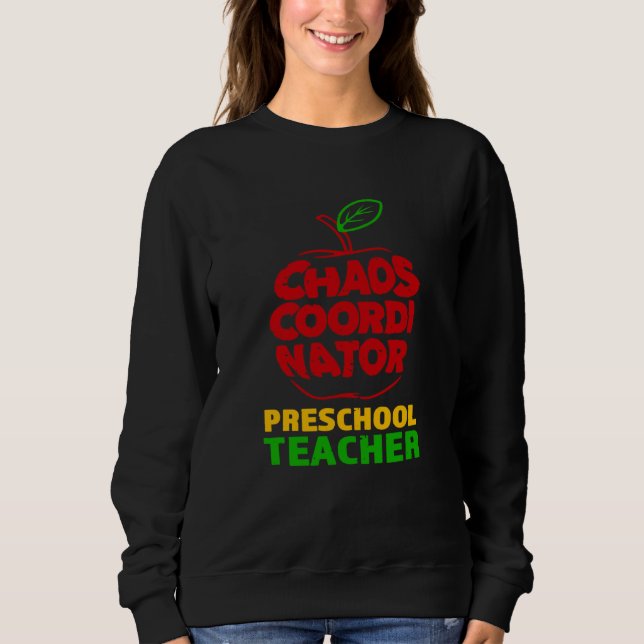 Chaos Coordinator Preschool Teacher Sweatshirt (Front)
