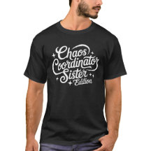 Chaos Coordinator – Sister Edition Cute Gift