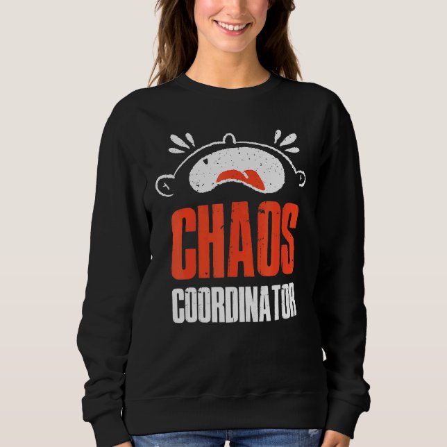 Chaos Coordinator Sweatshirt (Front)