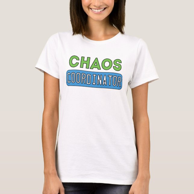 Chaos Coordinator T-Shirt (Front)