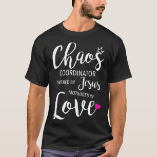 Chaos Coordinator Teacher Powered By Jesus Motivat T-Shirt
