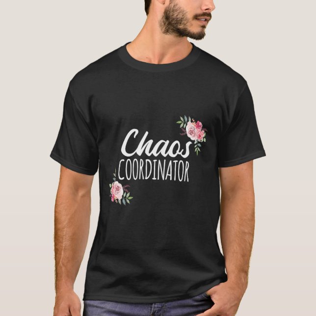 Chaos Coordinator Teacher School Teaching Educator T-Shirt (Front)