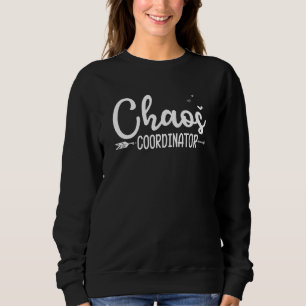Chaos Coordinator  Teacher Sweatshirt
