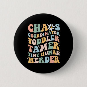Chaos Coordinator Toddler Tamer Tiny Human Herder 6 Cm Round Badge