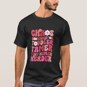Chaos Coordinator Toddler Tamer Tiny Human Herder  T-Shirt