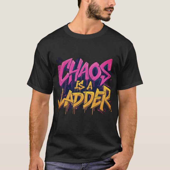 chaos is a ladder new T-Shirt (Front)