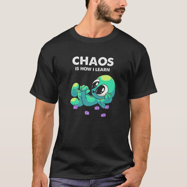 Chaos Is How I Learn Aliens Lover UFO Extraterrest T-Shirt (Front)
