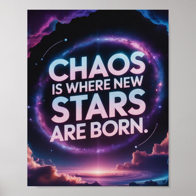 "Chaos Is Where New Stars Are Born - Inspirational Poster (Front)