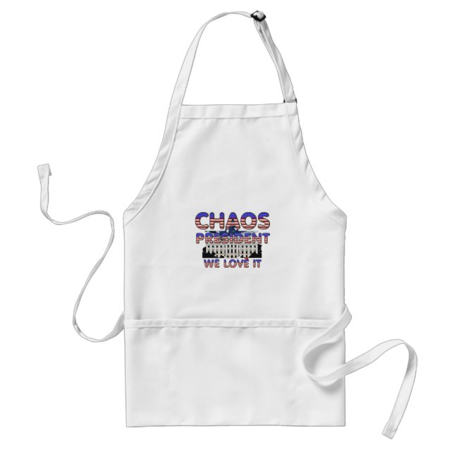 Chaos President, We Love It Aprons (Front)