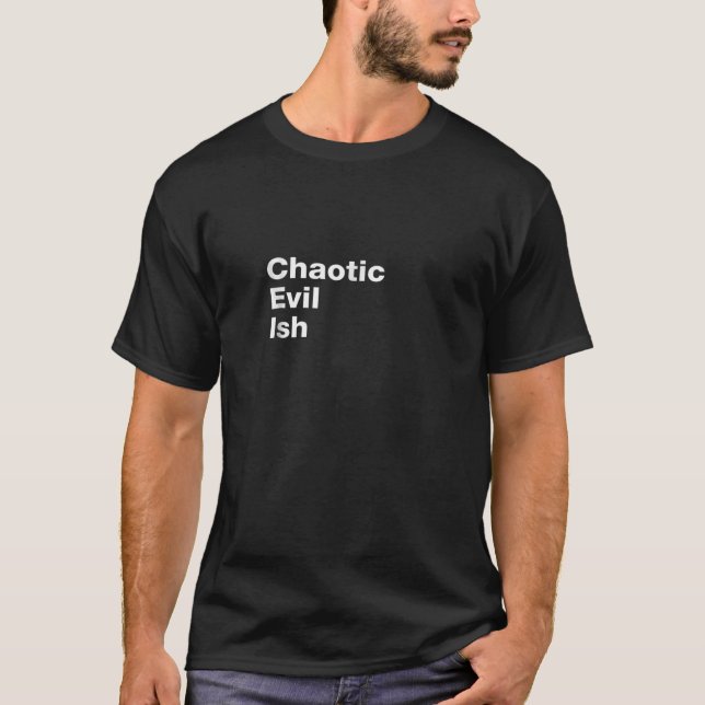 Chaotic Evil Ish Role Playing Alignment T T-Shirt (Front)